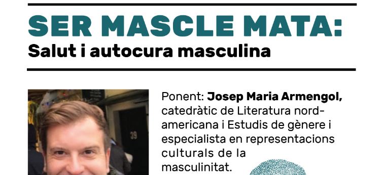 🗣️ Xerrada: "Ser mascle mata: Salut i autocura masculina" (a càrrec de Josep María Armengol)