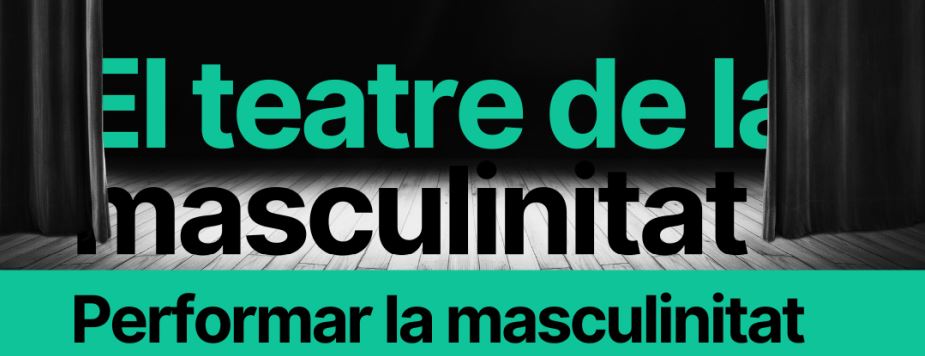 🎭 Taller: "El teatre de la masculinitat" - Activitat 1: Performar la masculinitat