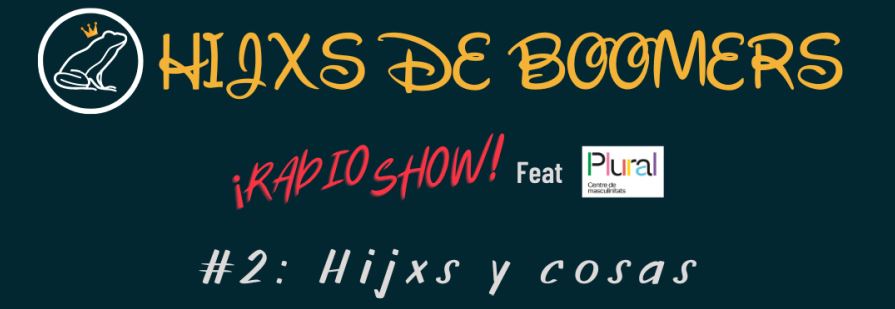 📻 Radio-show: Hijxs de Boomers feat Plural - Hijxs y cosas